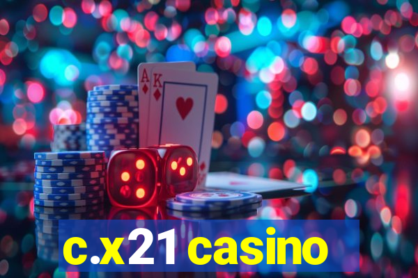 c.x21 casino